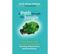 A Path through the Jungle (A Psychological Health and Wellbeing Programme to Develop Robustness and Resilience)