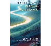 PATH TO FAME: ROBBIE WILLIAMS: Book 1 in the Path to Fame Series