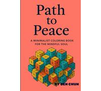 Path to Peace: A Minimalist Coloring Book for the Mindful Soul (Color, Color, Color: Pattern & Peace)