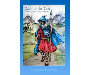 Path to the Gods: Anglo-Saxon Paganism for Beginners