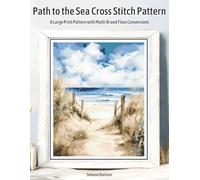 Path to the Sea Cross Stitch Pattern: A Large Print Pattern with Multi-Brand Floss Conversions