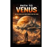 Path to Venus: Why We Could Live There Sooner Than You Think