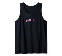 Pathetic - Soft Goth Pastel Goth Aesthetic E-Girl Soft Goth Tank Top