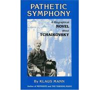 [(Pathetic Symphony: Biographical Novel About Tchaikovsky * * )] [Author: Klaus Mann] [Dec-1994]