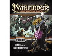 Pathfinder Adventure Path: Iron Gods Part 4 - Valley of the Brain Collectors (Pathfinder Adventure Path, 88)