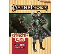 Pathfinder Adventure Path: Siege of the Dinosaurs (Extinction Curse 4 of 6) (P2): Siege of the Dinosaurs P2 (PATHFINDER ADV PATH EXTINCTION CURSE (P2))