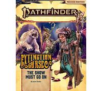Pathfinder Adventure Path: The Show Must Go On (Extinction Curse 1 of 6) (P2) (Pathfinder Adventure Path: Extinction Curse, 151) (PATHFINDER ADV PATH EXTINCTION CURSE (P2))