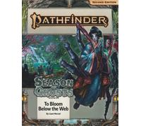 Pathfinder Adventure Path: To Bloom Below the Web (Season of Ghosts 4 of 4) (P2): (PATHFINDER ADV PATH SEASON OF GHOSTS (P2))