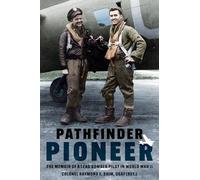 Pathfinder Pioneer: The Memoir of a Lead Bomber Pilot in World War II