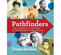Pathfinders: The Journeys of 16 Extraordinary Black Souls