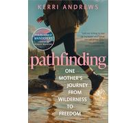 Pathfinding: One Mother's Journey from Wilderness to Freedom - from the author of Wanderers