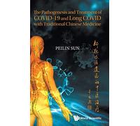 Pathogenesis And Treatment Of Covid-19 And Long Covid With Traditional Chinese Medicine, The