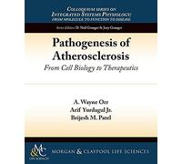 Pathogenesis of Atherosclerosis: From Cell Biology to Therapeutics (Colloquium Series on Integrated Systems Physiology: From Molecule to Function)