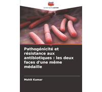 Pathogénicité et résistance aux antibiotiques : les deux faces d'une même médaille