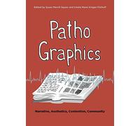 PathoGraphics: Narrative, Aesthetics, Contention, Community (Graphic Medicine): 20