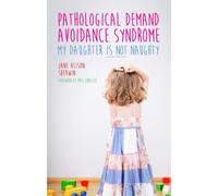 Pathological Demand Avoidance Syndrome - My Daughter is Not Naughty