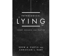 Pathological Lying: Theory, Research, and Practice