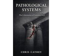 Pathological Systems: The Cybernetics of Systemic Evil