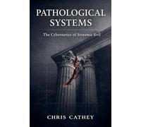 Pathological Systems: The Cybernetics of Systemic Evil