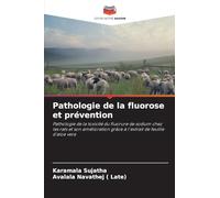 Pathologie de la fluorose et prévention: Pathologie de la toxicité du fluorure de sodium chez les rats et son amélioration grâce à l'extrait de feuille d'aloe vera