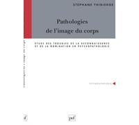 Pathologies de l'image du corps: Étude des troubles de la reconnaissance et de la nomination en psychopathologie