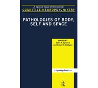 Pathologies of Body, Self and Space : A Special Issue of Cognitive Neuropsychiatry