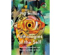 Pathologies of the Self: Exploring Narcissistic and Borderline States of Mind