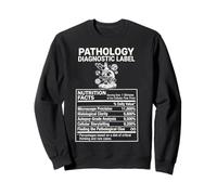 Pathology Diagnostic Label Nutrition Facts Chart Sweatshirt