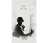 Pathology of a Pandemic : a collection of poems