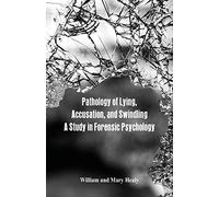 Pathology of Lying, Accusation, and Swindling: A Study in Forensic Psychology