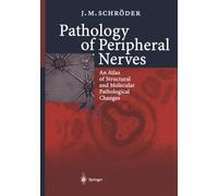Pathology of Peripheral Nerves: An Atlas of Structural and Molecular Pathological Changes