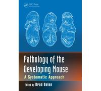 Pathology of the Developing Mouse : A Systematic Approach