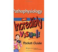 Pathophysiology: An Incredibly Visual! Pocket Guide (Incredibly Easy! Series)