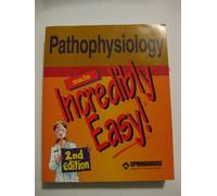 Pathophysiology Made Incredibly Easy! (Incredibly Easy! Series)