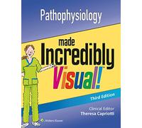 Pathophysiology Made Incredibly Visual (Incredibly Easy!) (Incredibly Easy! Series®)