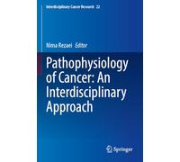 Pathophysiology of Cancer: An Interdisciplinary Approach (Interdisciplinary Cancer Research, 22)