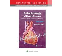 Pathophysiology of Heart Disease: An Introduction to Cardiovascular Medicine