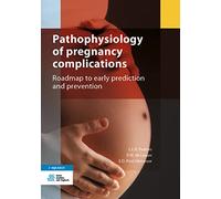 Pathophysiology of pregnancy complications: Roadmap to early prediction and prevention (Kernboek)