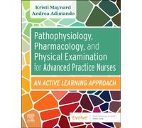 Pathophysiology, Pharmacology, and Physical Examination for Advanced Practice Nurses: An Active Learning Approach