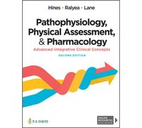 Pathophysiology, Physical Assessment, and Pharmacology : Advanced Integrative Clinical Concepts