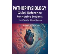 Pathophysiology Quick Reference For Nursing Students: Fast Facts For Clinical Success