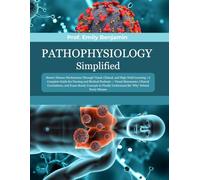 Pathophysiology Simplified: Master Disease Mechanisms Through Visual, Clinical, and High-Yield Learning - A Complete Guide for Nursing and Medical ... Concepts to Finally Understand the ‘Why