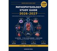 Pathophysiology Study Guide 2026-2027: 1,500 Practice Questions with Full Answer Rationales - Understanding Disease Mechanisms from the Cell to ... (Premium Professional Certification Series)