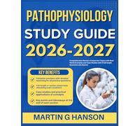 PATHOPHYSIOLOGY STUDY GUIDE 2026-2027: Comprehensive Review of Important Topics with Real World Examples and Case Studies with 9 full length Questions and Answer