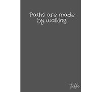 Paths are made by walking.: notebook : size : 6x9 & number of pages 100