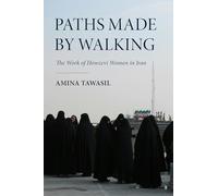 Paths Made by Walking: The Work of Howzevi Women in Iran