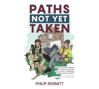 Paths Not Yet Taken: A dramatic, wry, feel-good satirical novel that offers hope to us all… eventually.