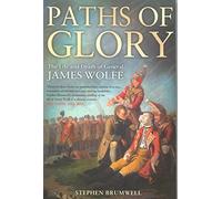 Paths of Glory: The Life and Death of General James Wolfe