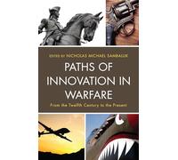 Paths of Innovation in Warfare: From the Twelfth Century to the Present