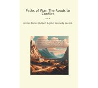 Paths of War: The Roads to Conflict (Classic Books)